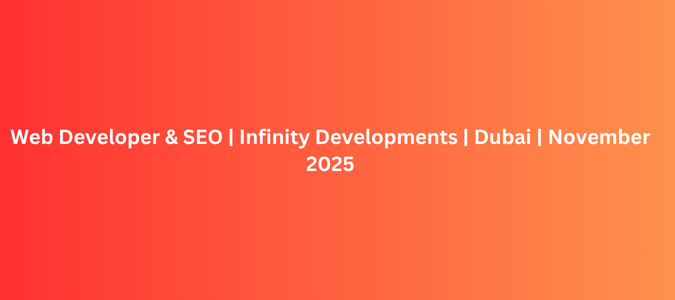 Web Developer & SEO Infinity Developments Dubai November 2025