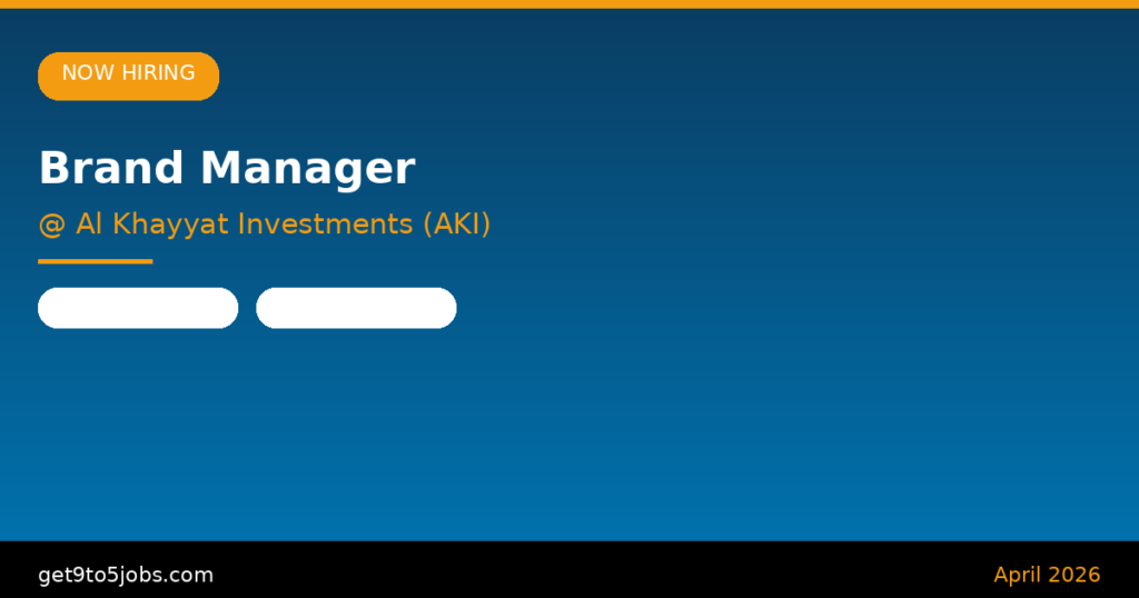 Brand Manager at Al Khayyat Investments (AKI) – Dubai | April 2026