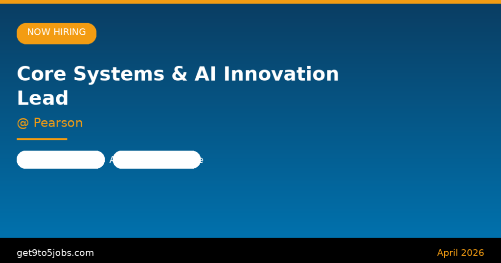 Core Systems & AI Innovation Lead at Pearson – Dubai | April 2026