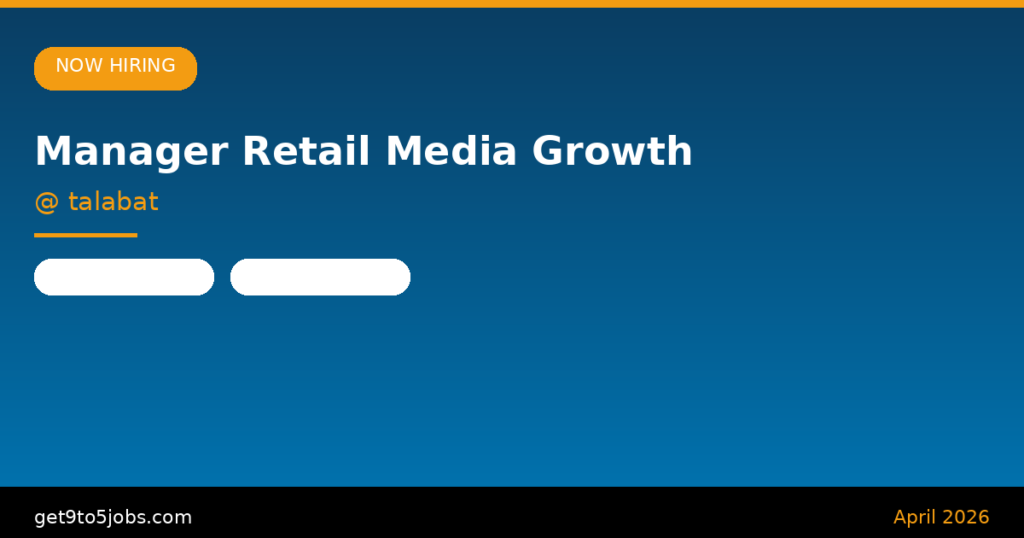 Manager Retail Media Growth at talabat – Dubai | April 2026