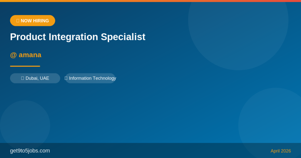 Product Integration Specialist at amana – Dubai | April 2026