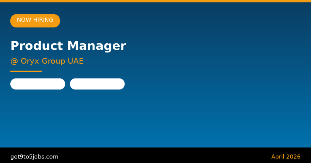 Product Manager at Oryx Group UAE – Dubai | April 2026