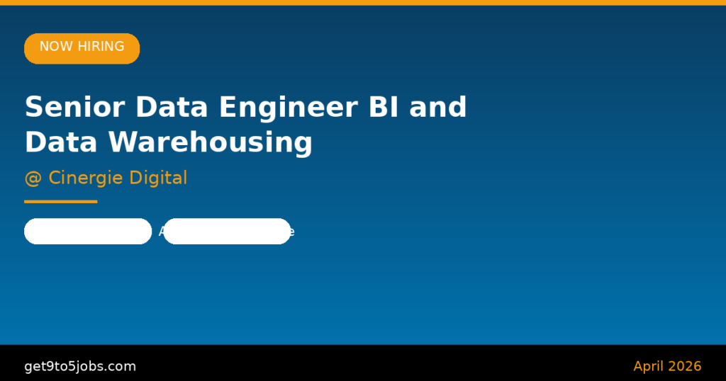 Senior Data Engineer BI and Data Warehousing at Cinergie Digital – Dubai | April 2026