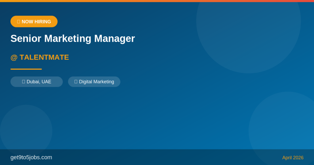 Senior Marketing Manager at TALENTMATE – Dubai | April 2026