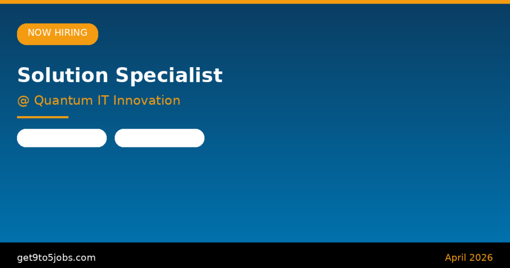 Solution Specialist at Quantum IT Innovation – Dubai | April 2026