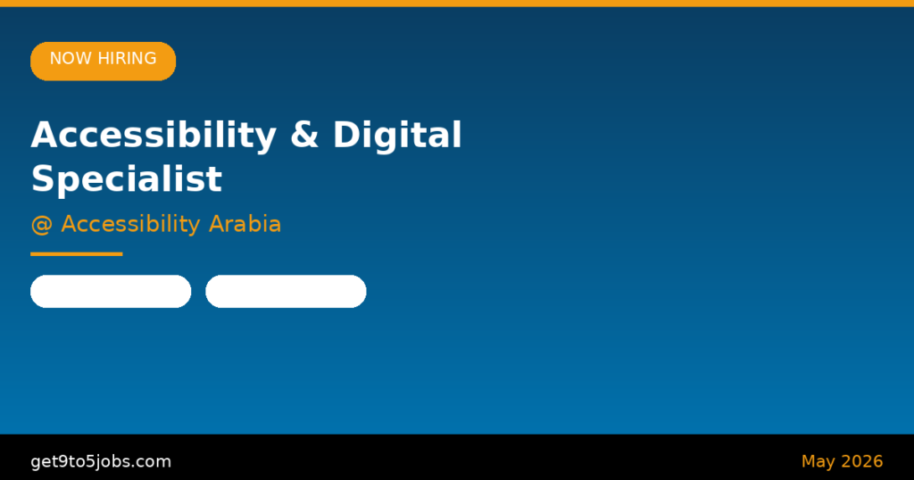 Accessibility & Digital Specialist at Accessibility Arabia – Dubai | May 2026