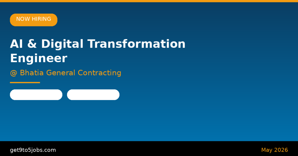 AI & Digital Transformation Engineer at Bhatia General Contracting – Dubai | May 2026