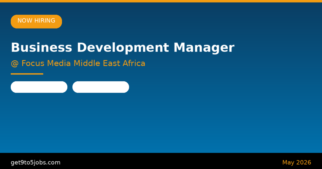 Business Development Manager at Focus Media Middle East Africa – Dubai | May 2026
