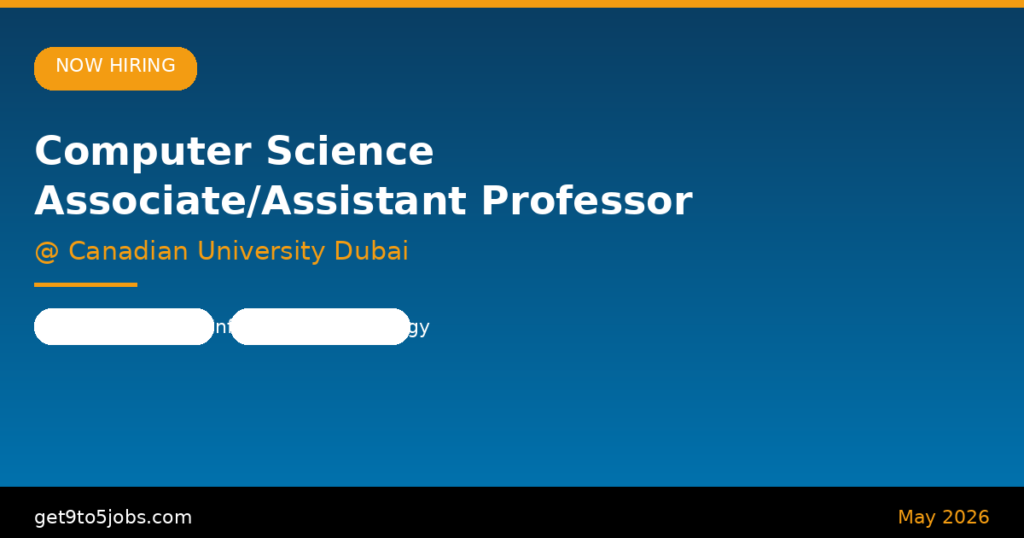 Computer Science Associate/Assistant Professor at Canadian University Dubai – Dubai | May 2026