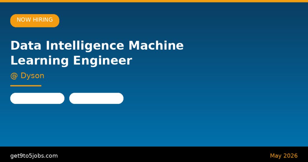 Data Intelligence Machine Learning Engineer at Dyson – Dubai | May 2026