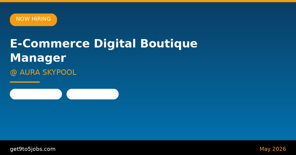 E-Commerce Digital Boutique Manager at AURA SKYPOOL – Dubai | May 2026