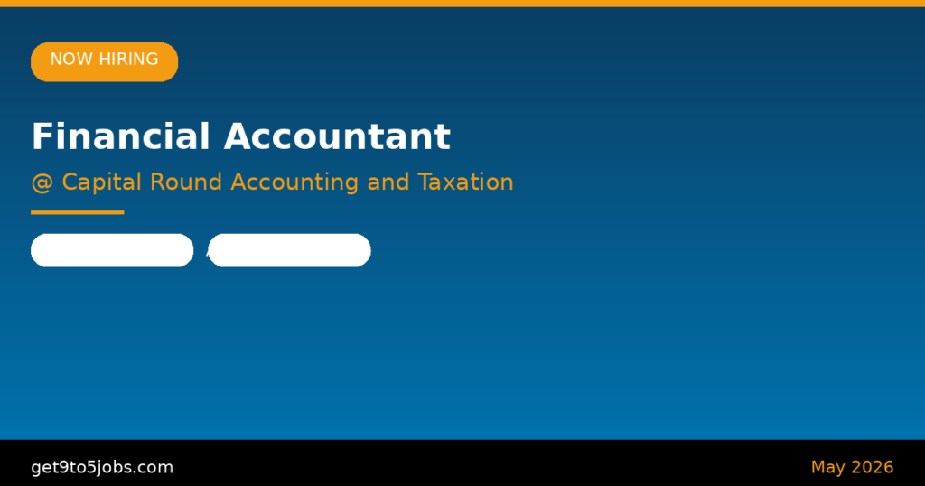 Financial Accountant at Capital Round Accounting and Taxation – Dubai | May 2026
