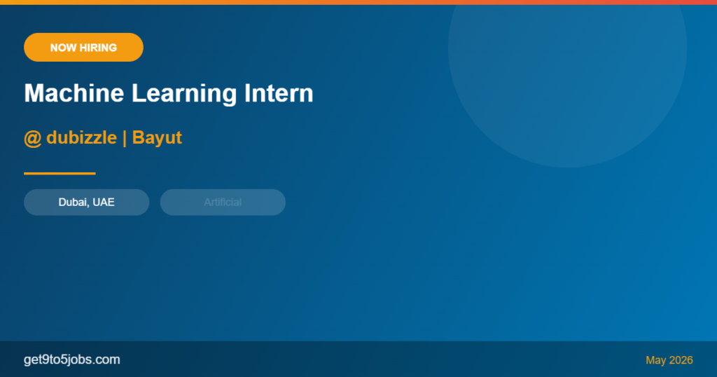 Machine Learning Intern at dubizzle (Bayut) – Dubai | May 2026