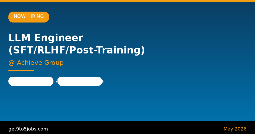 LLM Engineer (SFT/RLHF/Post-Training) at Achieve Group – Dubai | May 2026