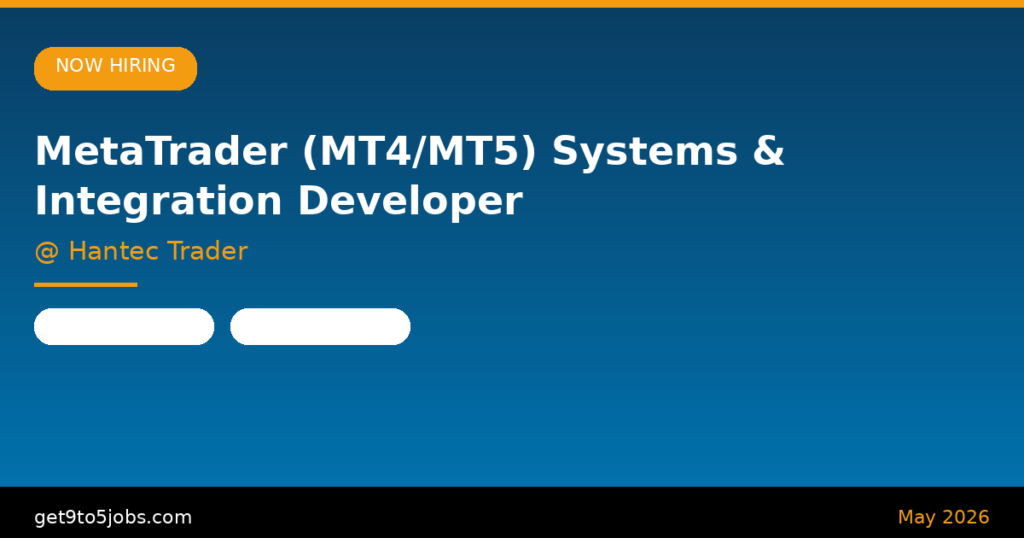 MetaTrader (MT4/MT5) Systems & Integration Developer at Hantec Trader – Dubai | May 2026