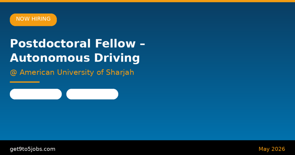 Postdoctoral Fellow – Autonomous Driving at American University of Sharjah – Dubai | May 2026