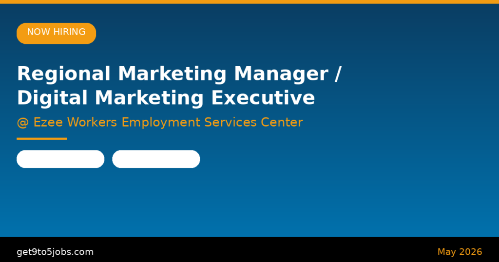 Regional Marketing Manager / Digital Marketing Executive at Ezee Workers Employment Services Center – Dubai | May 2026