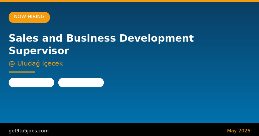 Sales and Business Development Supervisor at Uludağ İçecek – Dubai | May 2026