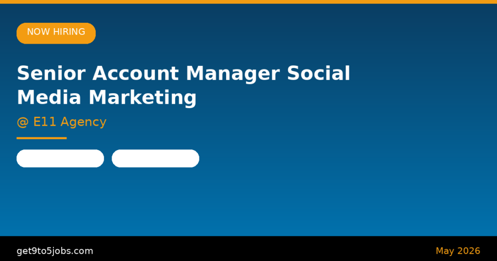 Senior Account Manager Social Media Marketing at E11 Agency – Dubai | May 2026