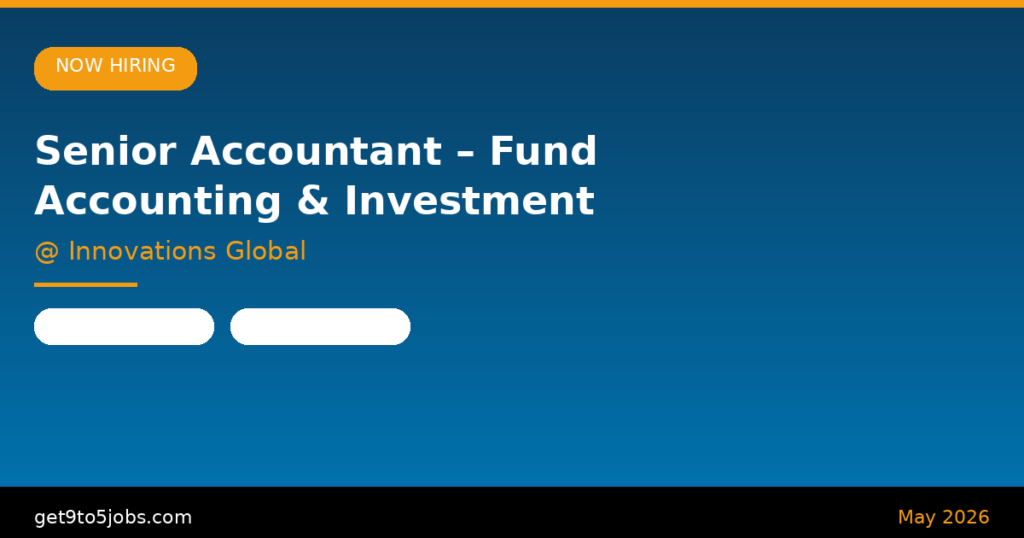 Senior Accountant – Fund Accounting & Investment Operations at Innovations Global – Dubai | May 2026