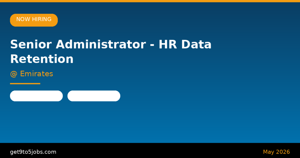 Senior Administrator – HR Data Retention at Emirates – Dubai | May 2026