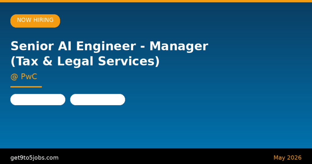 Senior AI Engineer – Manager (Tax & Legal Services) at PwC – Dubai | May 2026
