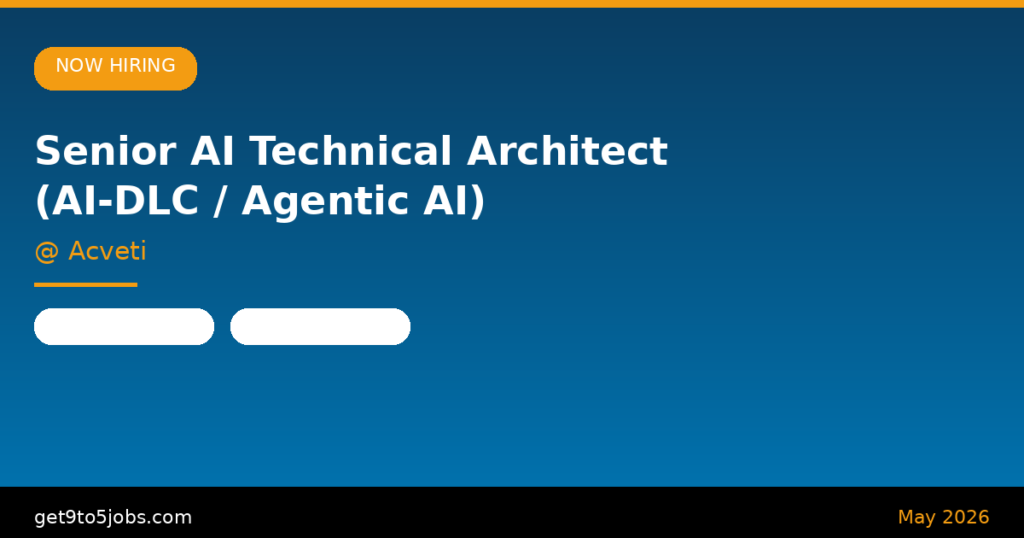 Senior AI Technical Architect (AI-DLC / Agentic AI) at Acveti – Dubai | May 2026