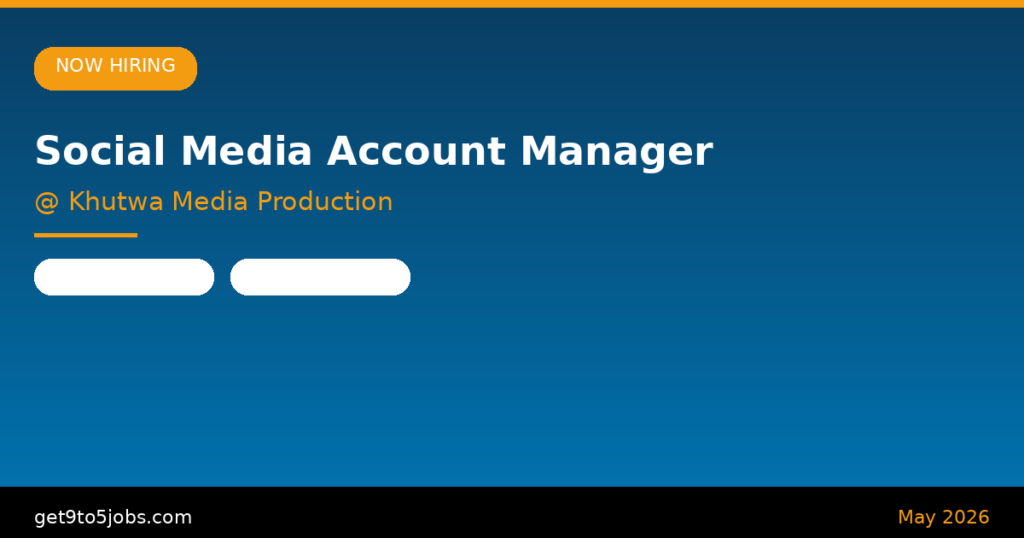 Social Media Account Manager at Khutwa Media Production – Dubai | May 2026
