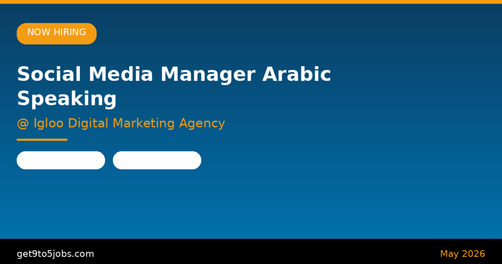 Social Media Manager Arabic Speaking at Igloo Digital Marketing Agency – Dubai | May 2026