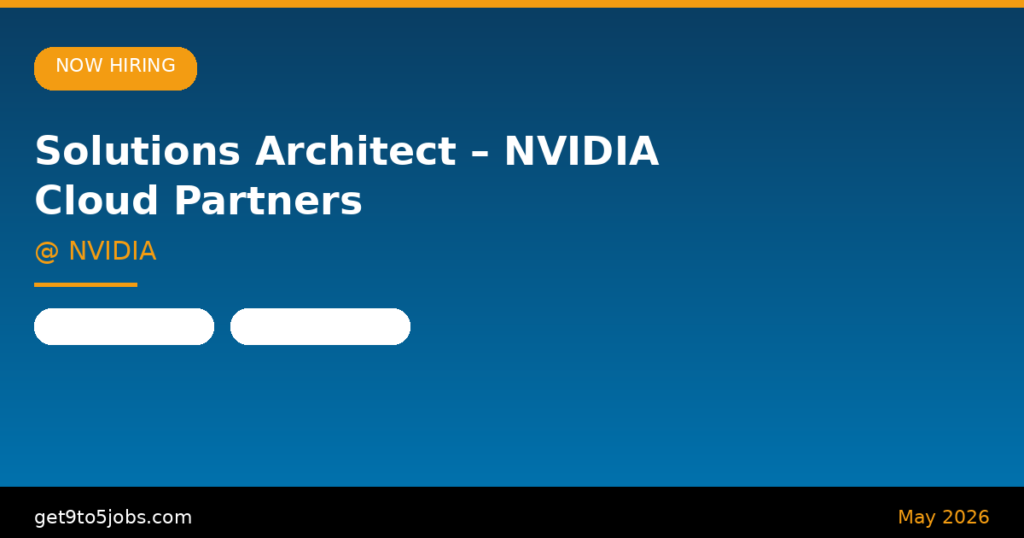 Solutions Architect – NVIDIA Cloud Partners at NVIDIA – Dubai | May 2026