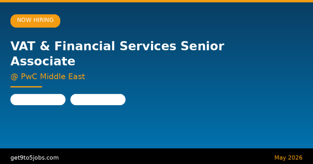 VAT & Financial Services Senior Associate at PwC Middle East – Dubai | May 2026